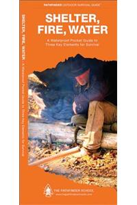 Shelter, Fire, Water
