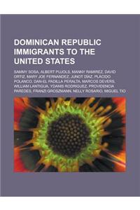 Dominican Republic Immigrants to the United States: Sammy Sosa, Albert Pujols, Manny Ramirez, David Ortiz, Mary Joe Fernandez, Junot Diaz