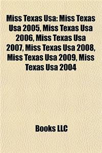 Miss Texas USA: Miss Texas USA 2005, Miss Texas USA 2006, Miss Texas USA 2007, Miss Texas USA 2008, Miss Texas USA 2009, Miss Texas US