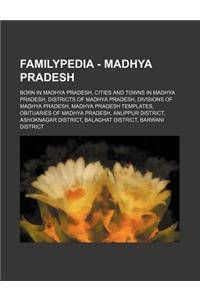 Familypedia - Madhya Pradesh: Born in Madhya Pradesh, Cities and Towns in Madhya Pradesh, Districts of Madhya Pradesh, Divisions of Madhya Pradesh,
