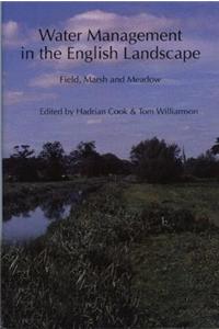 Water Management in the English Landscape: Field, Marsh and Meadow