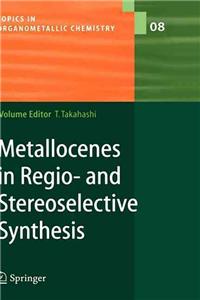 Metallocenes in Regio- and Stereoselective Synthesis