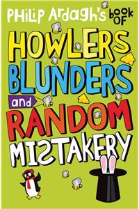 Philip Ardagh's Book of Howlers, Blunders and Random Mistakery