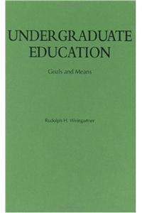 Undergraduate Education: Goals and Means