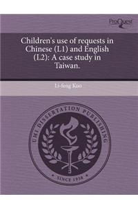 Children's Use of Requests in Chinese (L1) and English (L2): A Case Study in Taiwan.