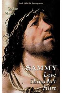 Sammy: Love Shouldn't Hurt