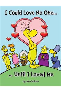 I Could Love No One ... Until I Loved Me