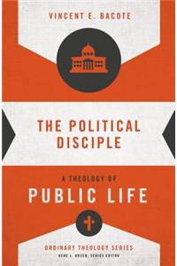 The Political Disciple: A Theology of Public Life
