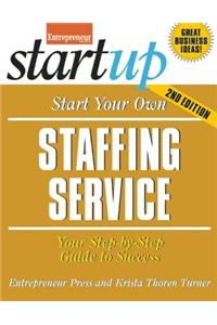 Start Your Own Staffing Business: Your Step-By-Step Guide to Success