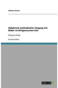 Didaktisch-Methodischer Umgang Mit Bilder Im Religionsunterricht
