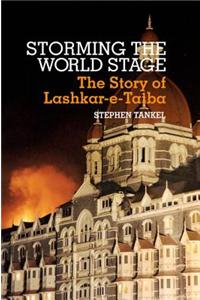 Storming the World Stage: The Story of Lashkar-E-Taiba
