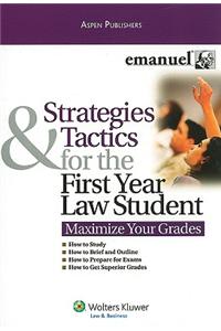 Strategies & Tactics for the First Year Law Student: Maximize Your Grades