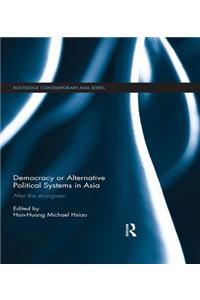 Democracy or Alternative Political Systems in Asia: After the Strongmen