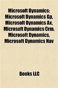 Microsoft Dynamics: Microsoft Dynamics GP, Microsoft Dynamics Ax, Microsoft Dynamics Crm, Microsoft Dynamics, Microsoft Dynamics Nav