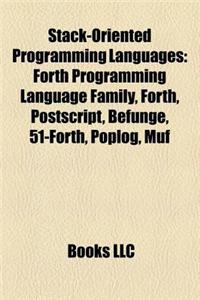 Stack-Oriented Programming Languages: Forth, PostScript, Befunge, Poplog, Stack-Oriented Programming Language, Factor, DC, False, Rpl, Cat