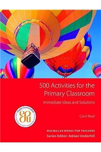 500 Activities for the Primary Classroom