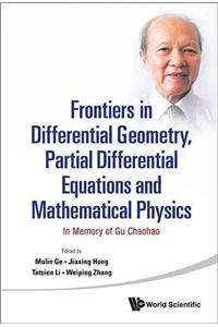 Frontiers in Differential Geometry, Partial Differential Equations and Mathematical Physics: In Memory of Gu Chaohao