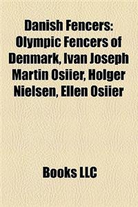 Danish Fencers: Olympic Fencers of Denmark, Ivan Joseph Martin Osiier, Holger Nielsen, Ellen Osiier