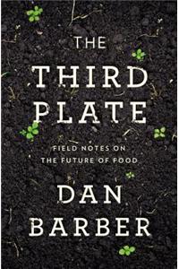 The Third Plate: Field Notes on the Future of Food