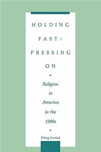Holding Fast/Pressing on: Religion in America in the 1980s