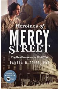 Heroines of Mercy Street: The Real Nurses of the Civil War