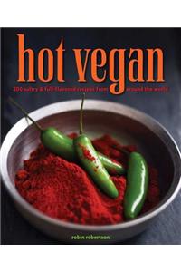 Hot Vegan: 200 Sultry & Full-Flavored Recipes from Around the World