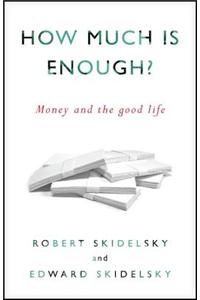 How Much Is Enough?: Money and the Good Life