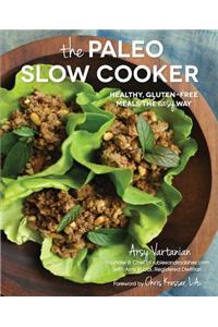 The Paleo Slow Cooker: Healthy, Gluten-Free Meals the Easy Way