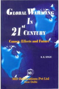 Global Warming in 21st Century: Causes, Effects and Future