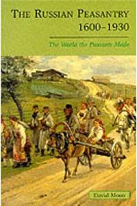 The Russian Peasantry 1600-1930: The World the Peasants Made