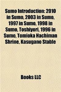 Sumo Introduction: 2010 in Sumo, 2003 in Sumo, 1997 in Sumo, 1998 in Sumo, Toshiyori, 1996 in Sumo, Tomioka Hachiman Shrine, Kasugano Sta