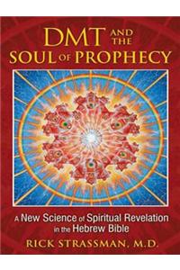 Dmt and the Soul of Prophecy
