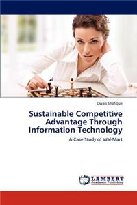 Sustainable Competitive Advantage Through Information Technology
