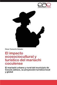 El Impacto Ecosociocultural y Turistico del Mariachi Coculense