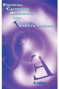 Electron Cyclotron Resonance Ion Sources and ECR Plasmas