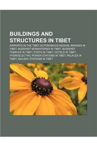 Buildings and Structures in Tibet: Airports in the Tibet Autonomous Region, Bridges in Tibet, Buddhist Monasteries in Tibet
