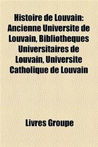 Histoire de Louvain: Ancienne Universit de Louvain, Bibliothques Universitaires de Louvain, Universit Catholique de Louvain