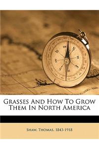 Grasses and How to Grow Them in North America