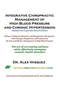Integrative Chiropractic Management of High Blood Pressure and Chronic Hypertension: Updated and Expanded Second Edition