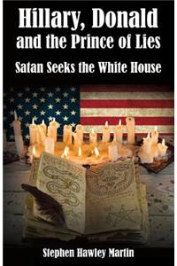 Hillary, Donald, & the Prince of Lies: Satan Seeks the White House