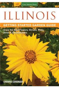 Illinois Getting Started Garden Guide: Grow the Best Flowers, Shrubs, Trees, Vines & Groundcovers