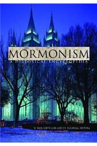Mormonism: A Historical Encyclopedia