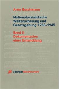 Nationalsozialistische Weltanschauung Und Gesetzgebung 1933-1945: Band II: Dokumentation Einer Entwicklung