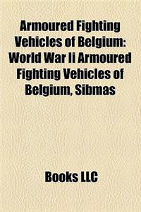 Armoured Fighting Vehicles of Belgium: World War II Armoured Fighting Vehicles of Belgium, Sibmas
