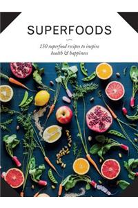 Superfoods: 150 Superfood Recipes to Inspire Health & Happiness