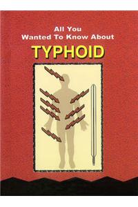 All You Wanted to Know About Typhoid