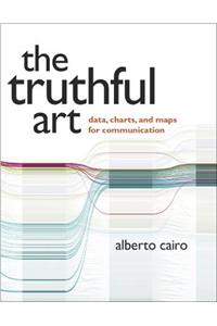 The Truthful Art: Data, Charts, and Maps for Communication