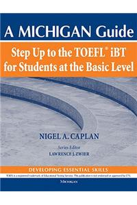 Step Up to the TOEFL(R) Ibt for Students at the Basic Level (with Audio CD): A Michigan Guide