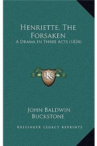 Henriette, the Forsaken: A Drama in Three Acts (1834)