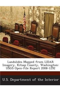 Landslides Mapped from Lidar Imagery, Kitsap County, Washington: Usgs Open-File Report 2008-1292